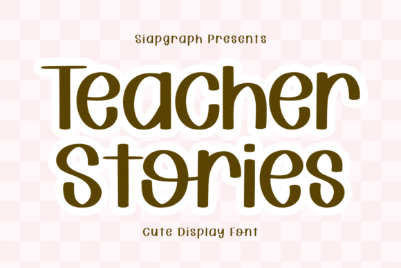 Teacher Stories Font: The Playful Display Typeface for Heartfelt Marketing